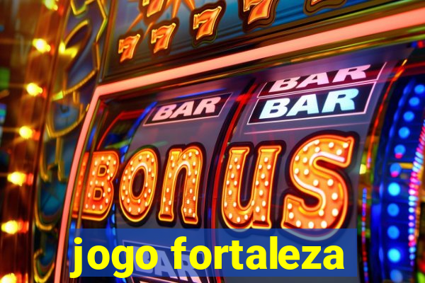 jogo fortaleza