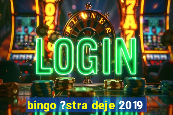 bingo ?stra deje 2019