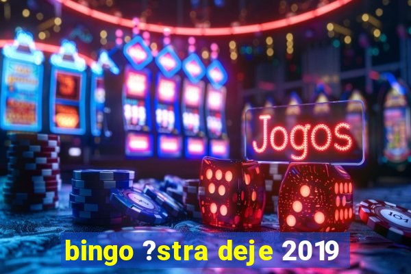 bingo ?stra deje 2019