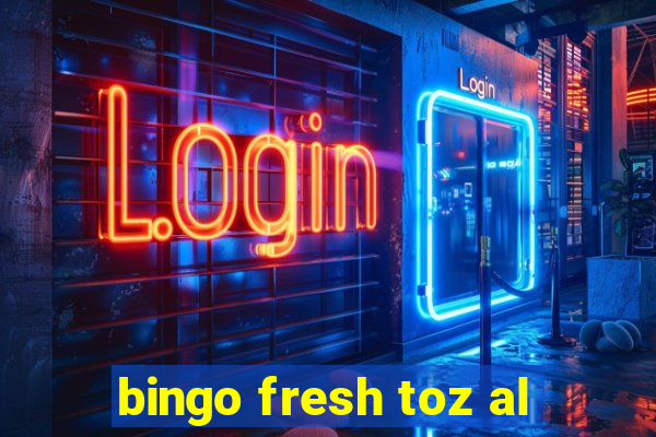 bingo fresh toz al