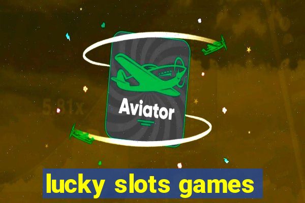 lucky slots games