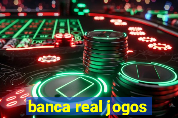 banca real jogos