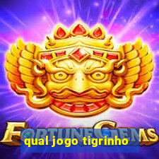 qual jogo tigrinho