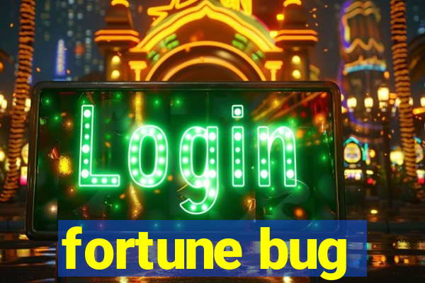 fortune bug