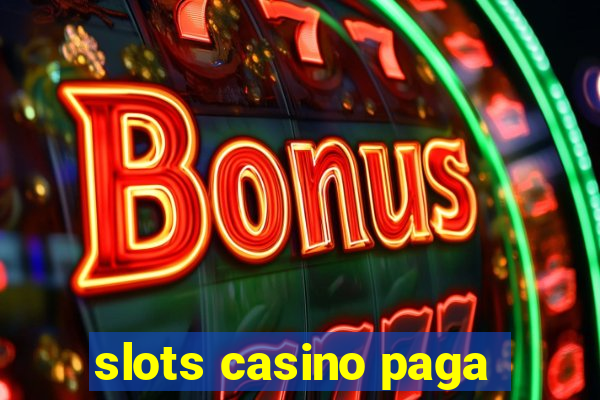 slots casino paga