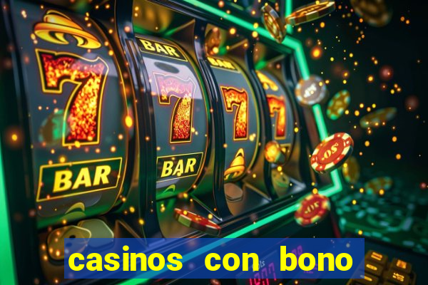 casinos con bono sin deposito