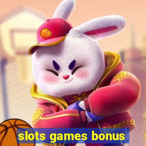 slots games bonus