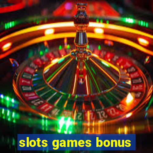 slots games bonus