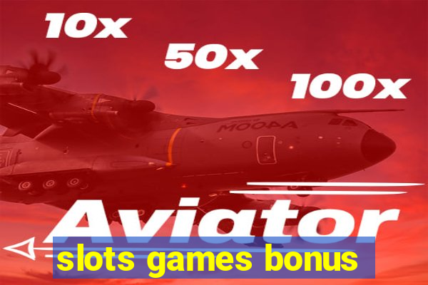 slots games bonus