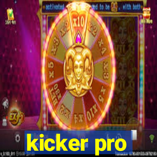 kicker pro