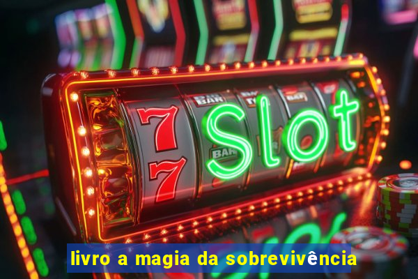 livro a magia da sobrevivência