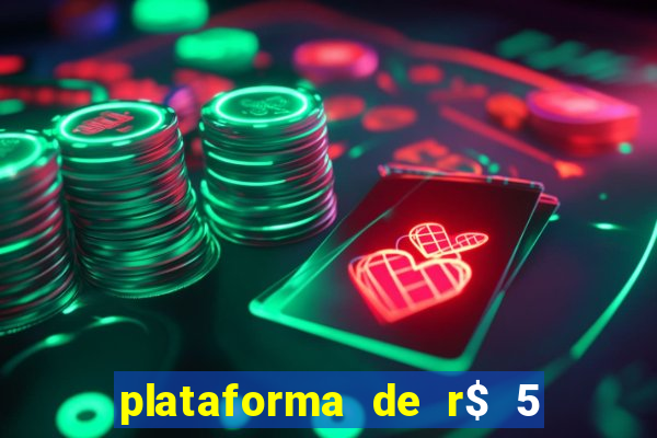 plataforma de r$ 5 jogo do tigrinho