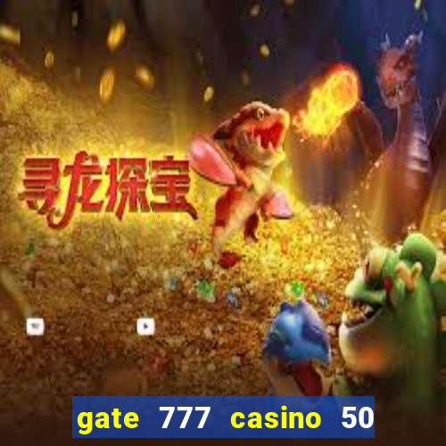 gate 777 casino 50 free spins