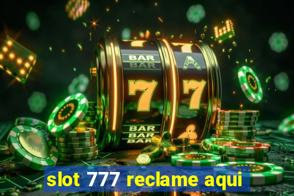 slot 777 reclame aqui