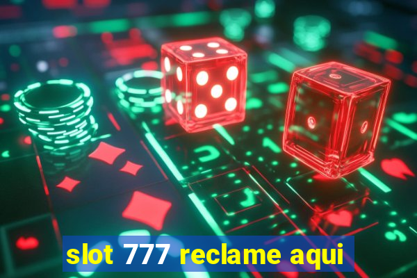 slot 777 reclame aqui