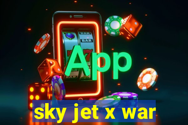 sky jet x war