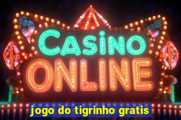 jogo do tigrinho gratis