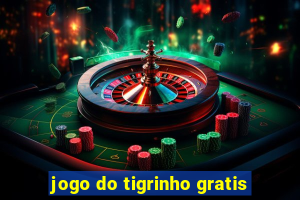 jogo do tigrinho gratis