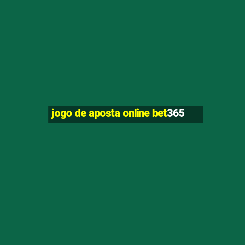 jogo de aposta online bet365