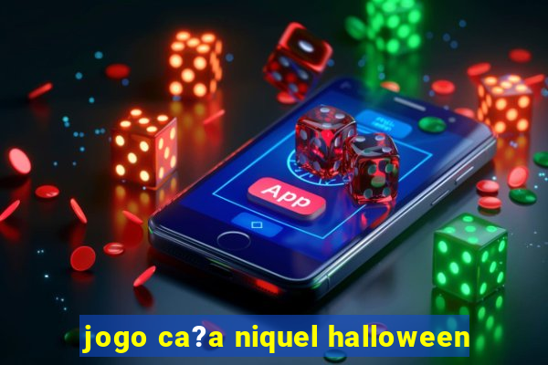 jogo ca?a niquel halloween