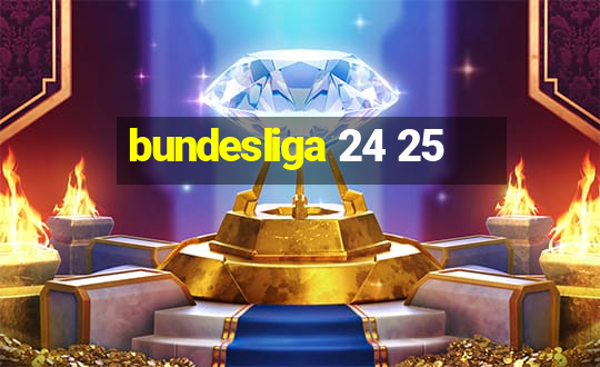 bundesliga 24 25