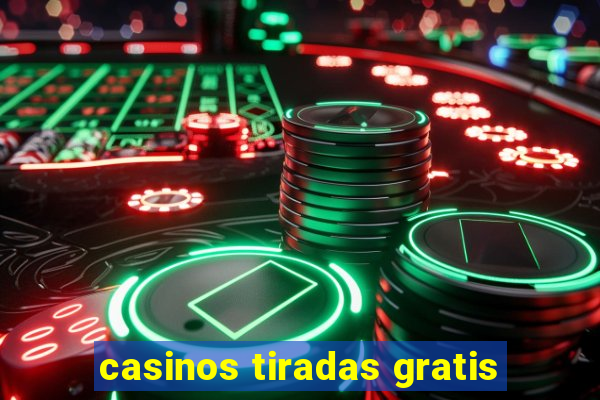 casinos tiradas gratis