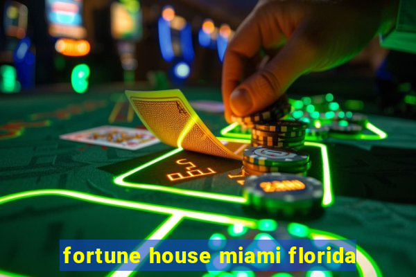 fortune house miami florida