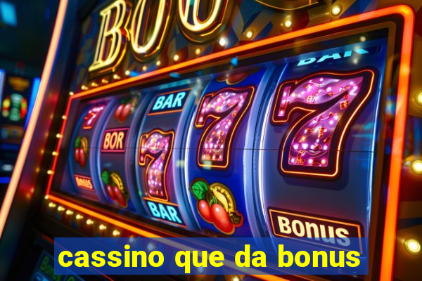 cassino que da bonus