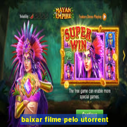 baixar filme pelo utorrent