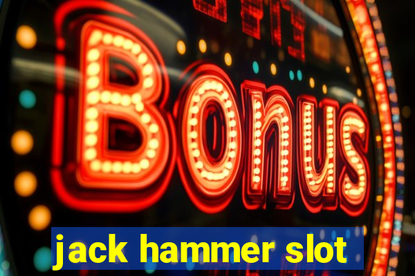 jack hammer slot