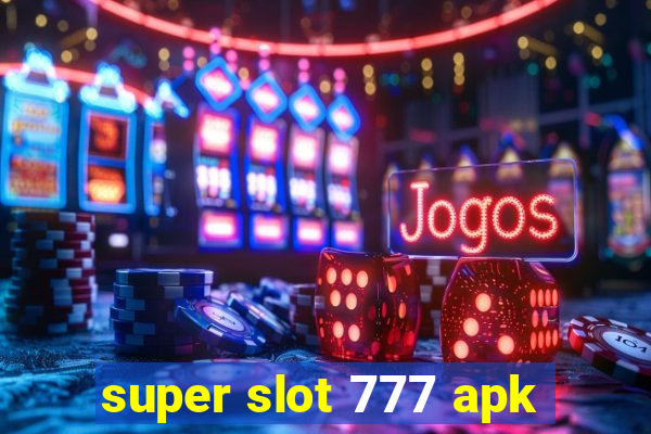 super slot 777 apk