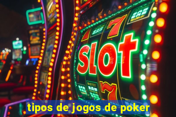 tipos de jogos de poker