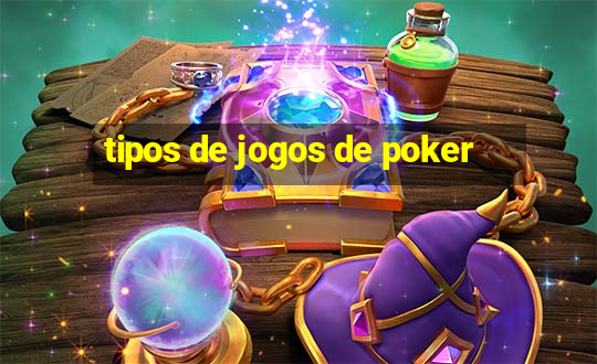 tipos de jogos de poker