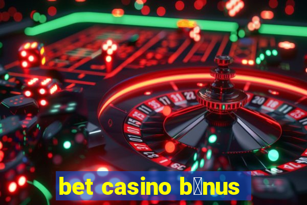 bet casino b么nus