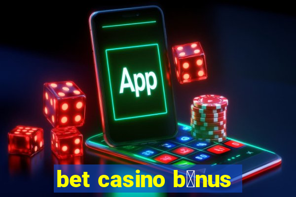 bet casino b么nus