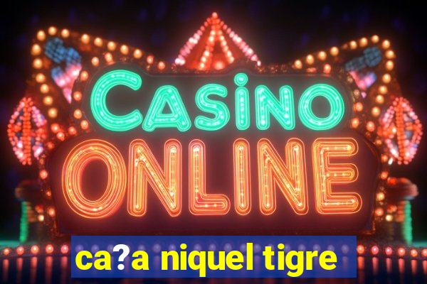 ca?a niquel tigre