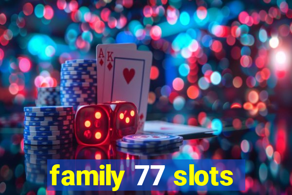 family 77 slots