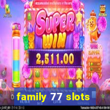 family 77 slots