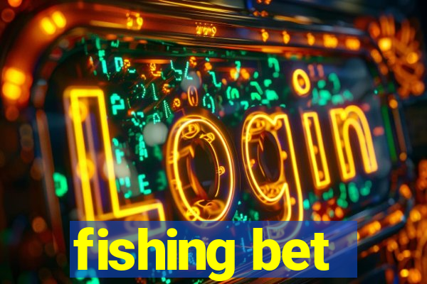 fishing bet