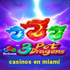 casinos en miami