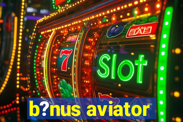 b?nus aviator