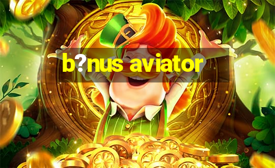 b?nus aviator