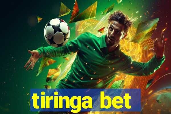 tiringa bet