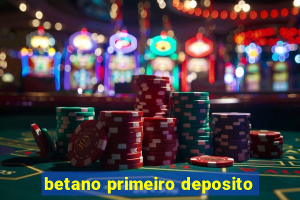 betano primeiro deposito