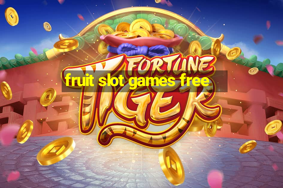 fruit slot games free