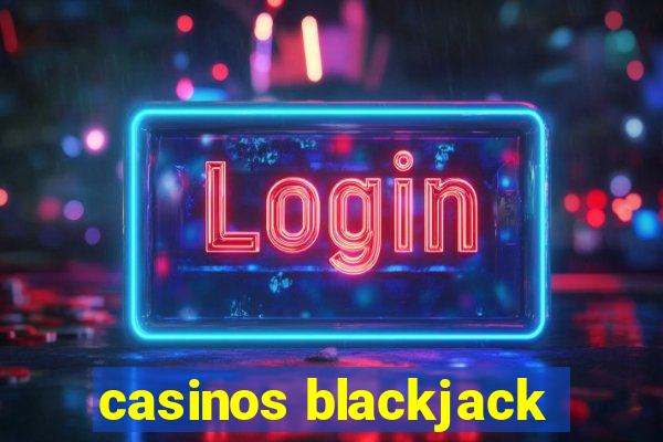 casinos blackjack