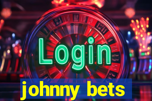 johnny bets