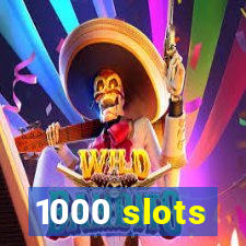 1000 slots