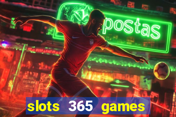 slots 365 games paga mesmo