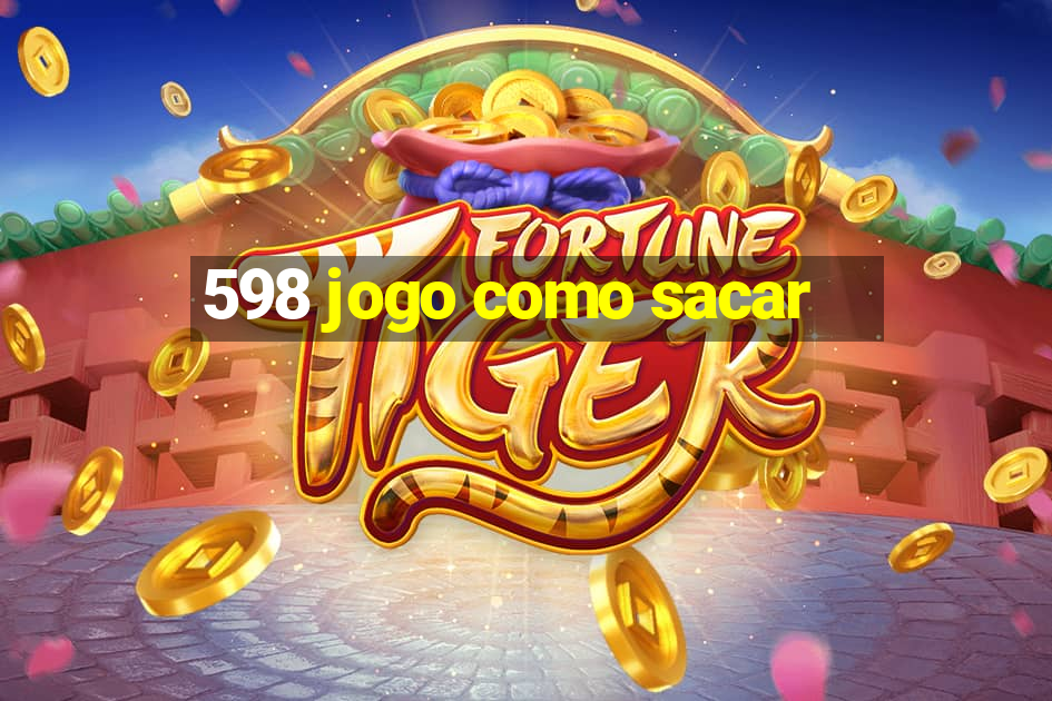 598 jogo como sacar